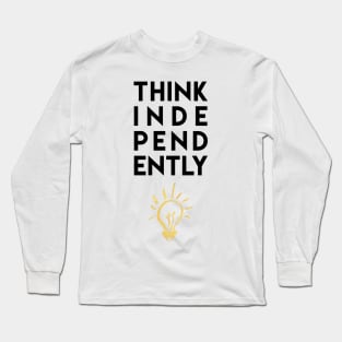 THINK INDEPENDENTLY Long Sleeve T-Shirt